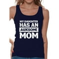 thumbnail image 1 of Awkward Styles Women's My Daughter Has An Awesome Mom Graphic Tank Tops Proud Funny, 1 of 4