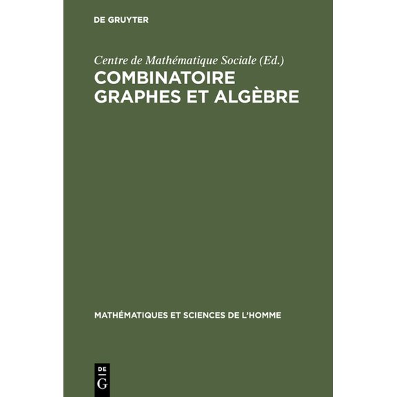 Mathématiques Et Sciences de L'Homme Combinatoire graphes et algèbre, Book 19, (Hardcover)