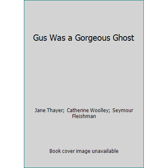 Pre-Owned Gus Was a Gorgeous Ghost (Hardcover) 0688221335 9780688221331