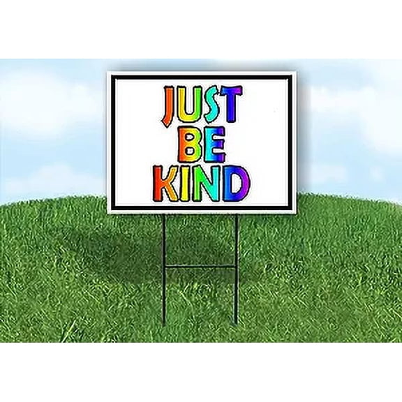 Work House Signs Single Sided Sign JUST BE Kind Rainbow Black Border Yard Sign Road Sign with Stand
