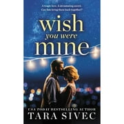Pre-Owned Wish You Were Mine: A Heart-Wrenching Story about First Loves and Second Chances (Paperback 9781538700006) by Tara Sivec