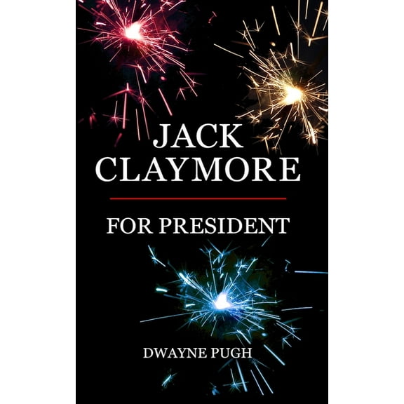Jack Claymore For President (Paperback)
