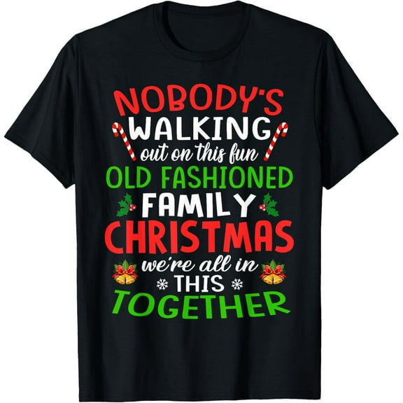 Premium model-Unisex-100% cotton-Christmas Shirt, Nobody's Walking Out On This Fun Old Family T-Shirt