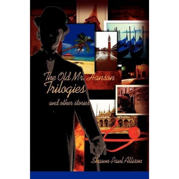 The Old Mr. Hanson Trilogies: And Other Stories