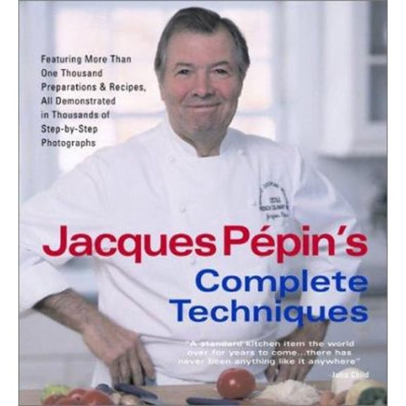 Pre-Owned Jacques Pepin's Complete Techniques: More Than 1,000 Preparations and Recipes, All Demonstrated in Thousands of Step-By-Step Photographs (Paperback) 1579121659 9781579121655
