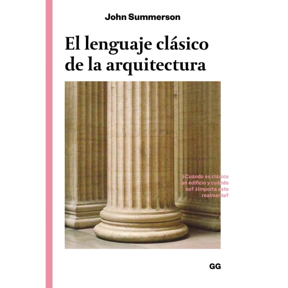 EL LENGUAJE CLASICO DE LA ARQUITECTURA GUSTAVO GILI JOHN SUMMERSON