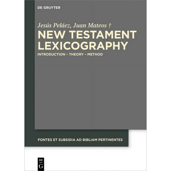 Fontes Et Subsidia Ad Bibliam Pertinente New Testament Lexicography: Introduction - Theory - Method, Book 6, (Hardcover)