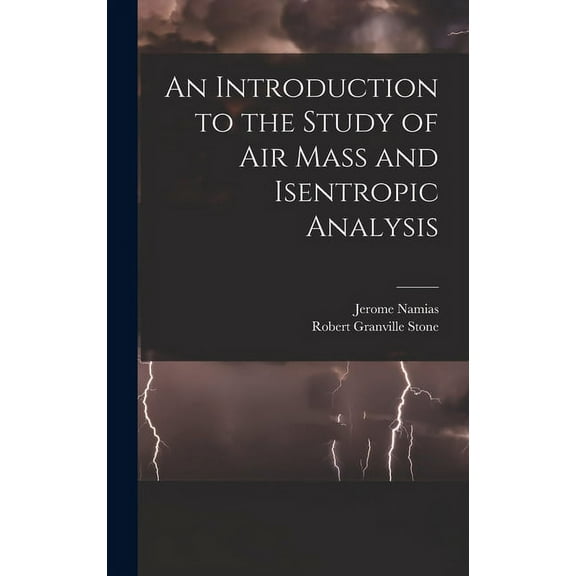 An Introduction to the Study of Air Mass and Isentropic Analysis, (Hardcover)