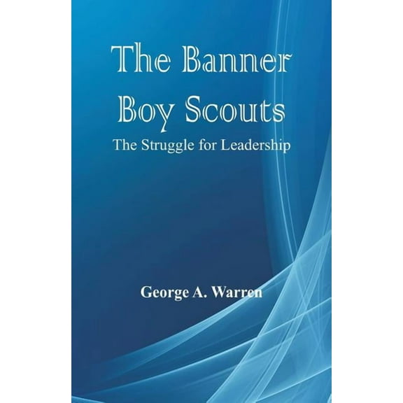The Banner Boy Scouts: The Struggle for Leadership, (Paperback)