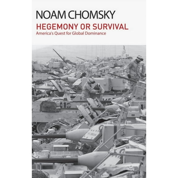 Hegemony or Survival: America's Quest for Global Dominance, (Hardcover)