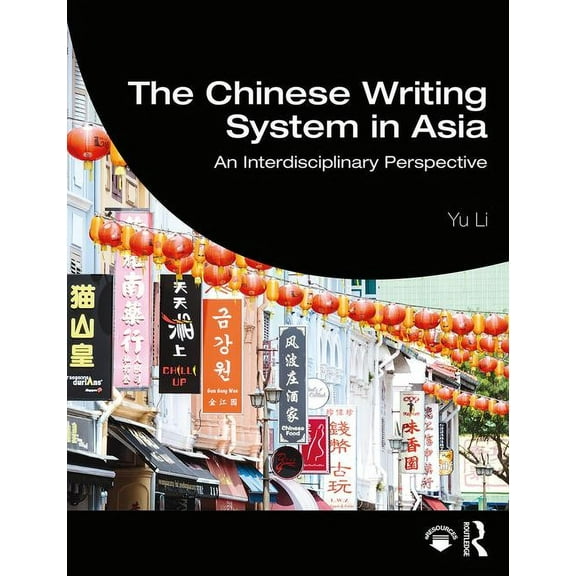 The Chinese Writing System in Asia: An Interdisciplinary Perspective, (Paperback)