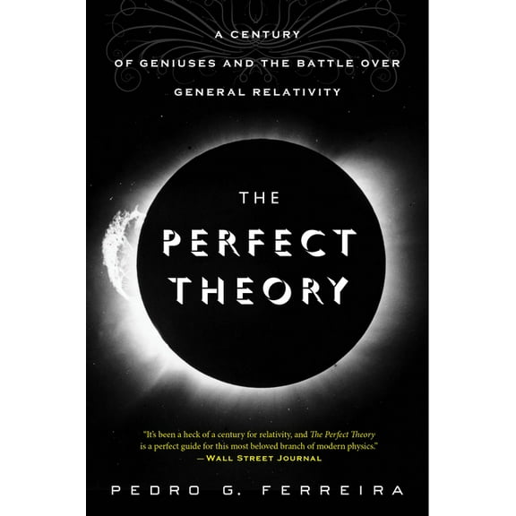 The Perfect Theory: A Century of Geniuses and the Battle Over General Relativity, (Paperback)