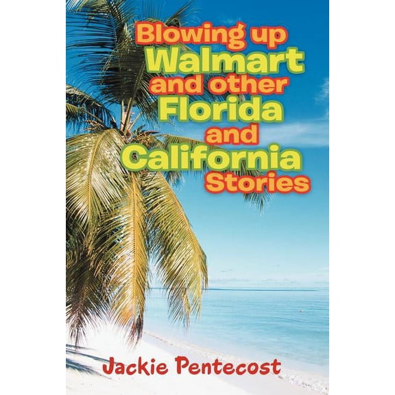 Blowing Up Walmart and Other Florida and California Stories, (Paperback)
