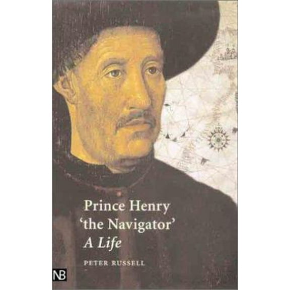 Pre-Owned Prince Henry the Navigator: A Life (Hardcover) 0300082339 9780300082333