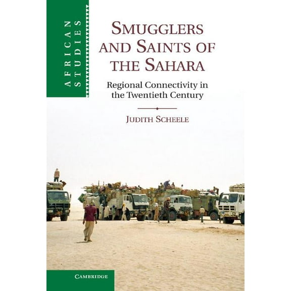 African Studies Smugglers and Saints of the Sahara: Regional Connectivity in the Twentieth Century, (Hardcover)