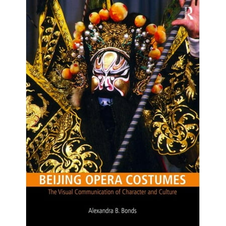 Beijing Opera Costumes : The Visual Communication of Character and Culture