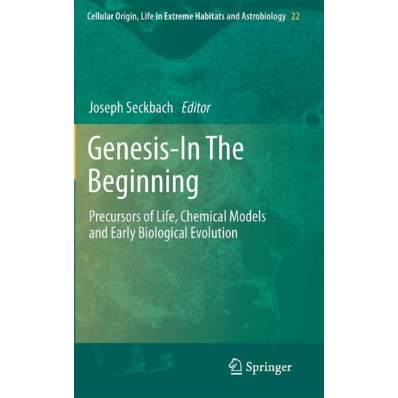 Cellular Origin, Life in Extreme Habitat Genesis - In the Beginning: Precursors of Life, Chemical Models and Early Biological Evolution, Book 22, (Hardcover)