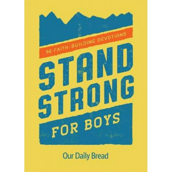 Stand Strong for Boys: 90 Faith-Building Devotions