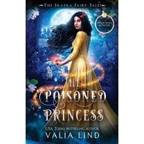 The Skazka Fairy Tales The Poisoned Princess: A Snow White Retelling, (Paperback)