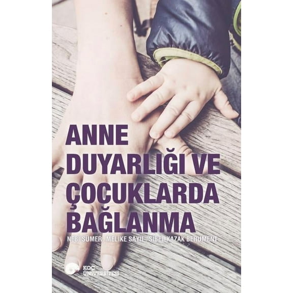 Anne Duyarligi Ve Cocuklarda Baglanma (Paperback)