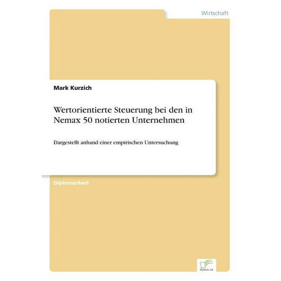 Wertorientierte Steuerung bei den in Nemax 50 notierten Unternehmen: Dargestellt anhand einer empirischen Untersuchung (Paperback)