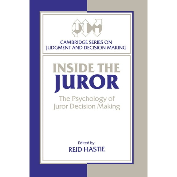 Cambridge Judgment and Decision Making Inside the Juror: The Psychology of Juror Decision Making, (Paperback)