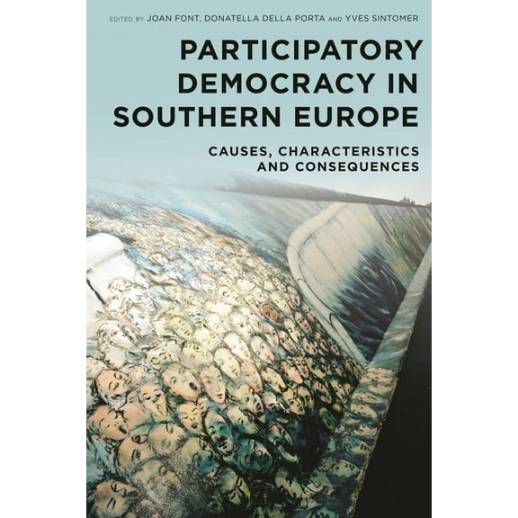 Participatory Democracy in Southern Europe: Causes, Characteristics and Consequences, (Paperback)