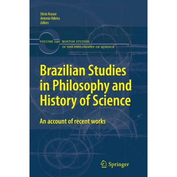 Boston Studies in the Philosophy and His Brazilian Studies in Philosophy and History of Science: An Account of Recent Works, Book 290, (Paperback)