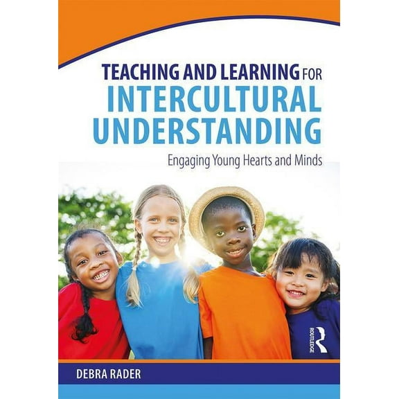 Teaching and Learning for Intercultural Understanding: Engaging Young Hearts and Minds (Paperback)