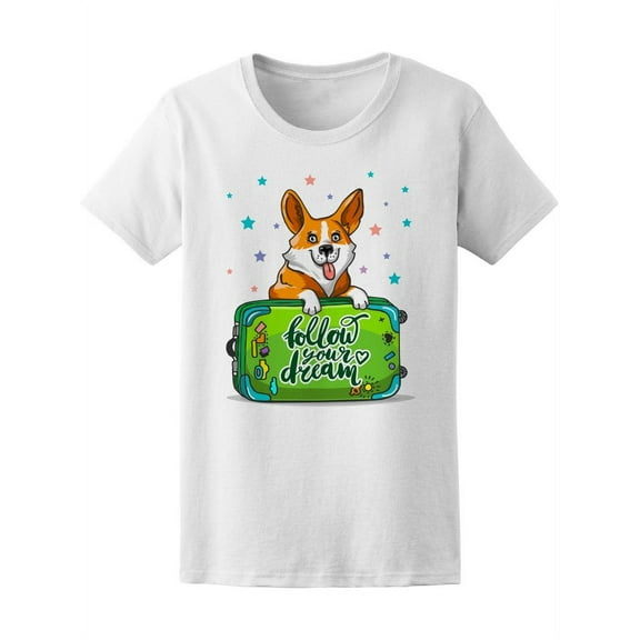 Follow Your Dream Corgi Dog T-Shirt Women -Image by Shutterstock, Female XX-Large