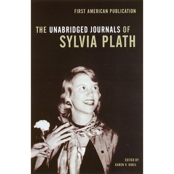 Pre-Owned The Unabridged Journals of Sylvia Plath (Paperback 9780385720250) by Sylvia Plath, Karen V Kukil