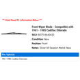 thumbnail image 2 of Front Wiper Blade - Compatible with 1961 - 1985 Cadillac Eldorado 1962 1963 1964 1965 1966 1967 1968 1969 1970 1971 1972 1973 1974 1975 1976 1977 1978 1979 1980 1981 1982 1983 1984, 2 of 2