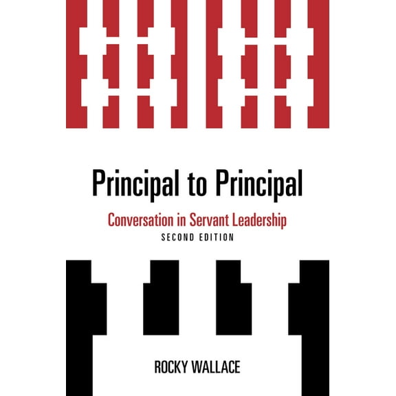 Principal to Principal: Conversation in Servant Leadership, (Paperback)
