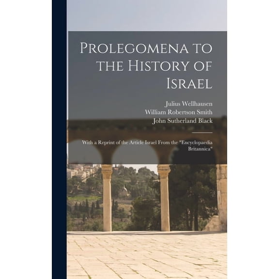 Prolegomena to the History of Israel: With a Reprint of the Article Israel From the "Encyclopaedia Britannica" (Hardcover)