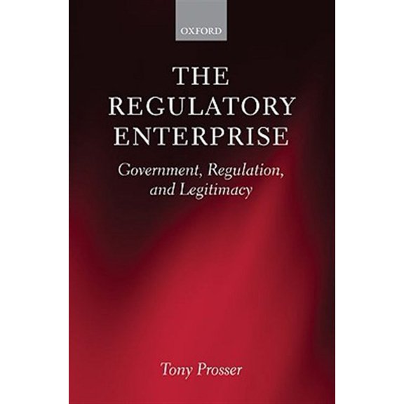 The Regulatory Enterprise: Government, Regulation, and Legitimacy, (Hardcover)