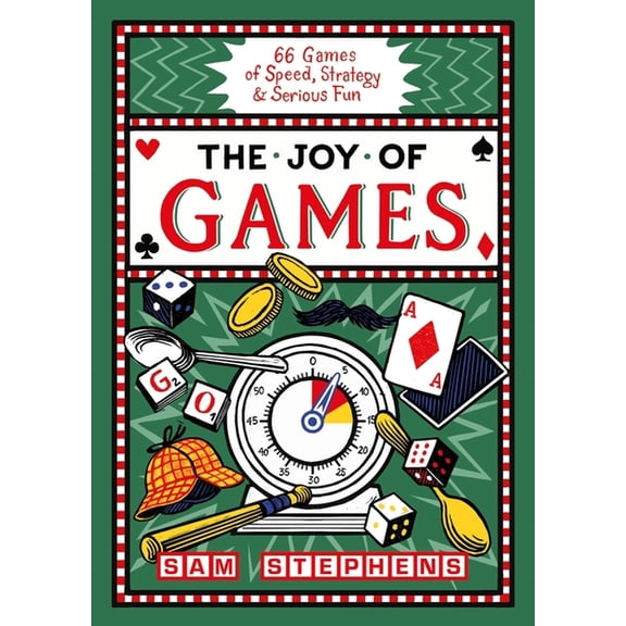 The Joy of Games: 66 Games of Speed, Strategy & Serious Fun, (Hardcover)