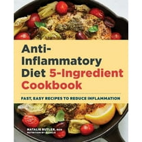 Anti-Inflammatory Diet 5-Ingredient Cookbook : Fast, Easy Recipes to Reduce Inflammation (Paperback)