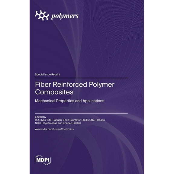 Fiber Reinforced Polymer Composites: Mechanical Properties and Applications, (Hardcover)
