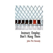 Instruct; Employ; Don't Hang Them (Hardcover)