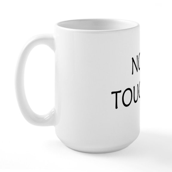 CafePress - No Touchy! Large Mug - 15 oz Ceramic Large White Novelty Mug