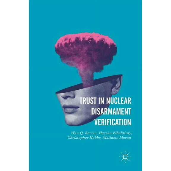 Trust in Nuclear Disarmament Verification, (Hardcover)