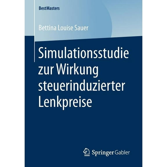 Bestmasters Simulationsstudie Zur Wirkung Steuerinduzierter Lenkpreise, (Paperback)