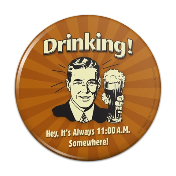 Drinking It's Always 11am Somewhere Funny Humor Pinback Button Pin