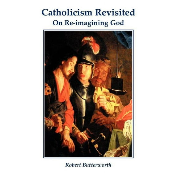 Catholicism Revisited : On Re-imagining God