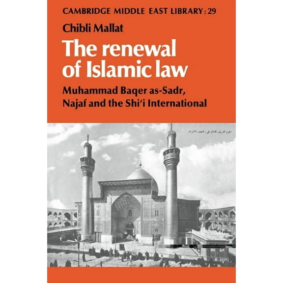 Cambridge Middle East Library The Renewal of Islamic Law: Muhammad Baqer As-Sadr, Najaf and the Shi'i International, Book 29, (Paperback)