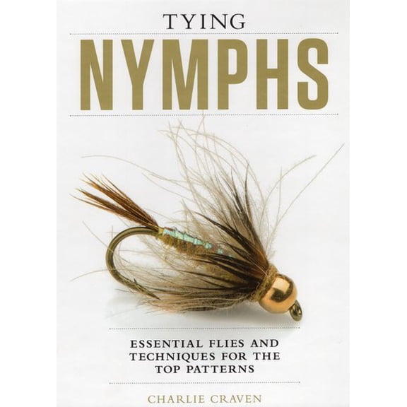 Pre-Owned Tying Nymphs : Essential Flies and Techniques for the Top Patterns (Hardcover)