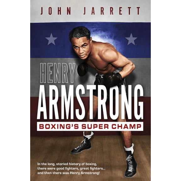 Henry Armstrong: Boxing's Super Champ, (Hardcover)