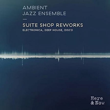 Ambient Jazz Ensemble - Suite Shop Reworks - Music & Performance - CD