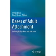 Bases of Adult Attachment: Linking Brain, Mind and Behavior (Hardcover)