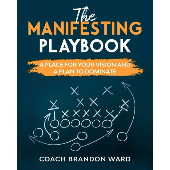 The Manifesting Playbook : B&W: A Place for Your Vision and Plan to Dominate (Paperback)